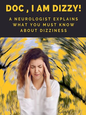 cover image of Doc, I am Dizzy! a Neurologist Explains What You Must Know About Dizziness